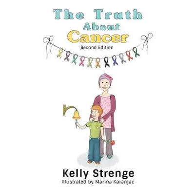 "The Truth About Cancer, Second Edition" - "" ("Strenge Kelly")(Paperback)