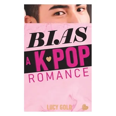 "Bias - A K-pop Romance" - "" ("Gold Lucy")(Pevná vazba)