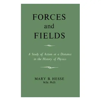 "Forces and Fields" - "" ("Hesse M. Sc Ph. D. Mary B.")(Pevná vazba)