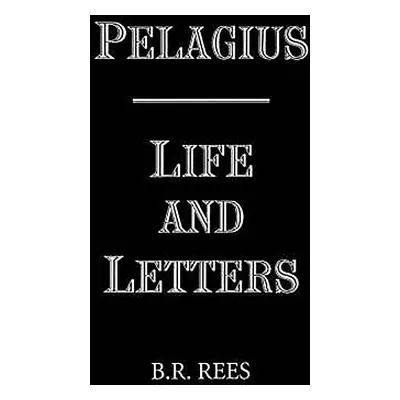 "Pelagius: Life and Letters" - "" ("Rees B. R.")(Paperback)