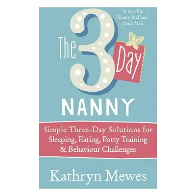 "3-Day Nanny" - "Simple 3-Day Solutions for Sleeping, Eating, Potty Training and Behaviour Chall