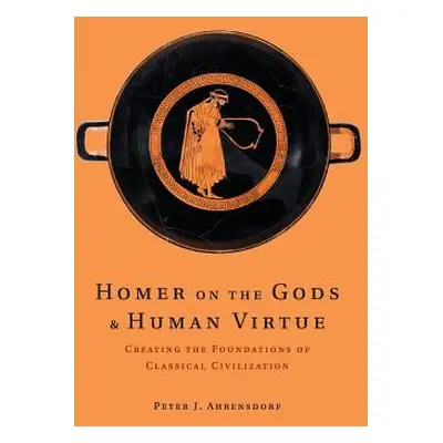 "Homer on the Gods and Human Virtue" - "" ("Ahrensdorf Peter J.")(Paperback)