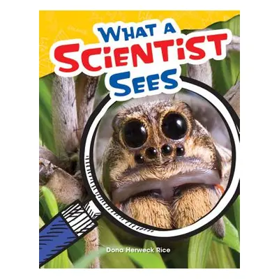 "What a Scientist Sees" - "" ("Rice Dona Herweck")(Paperback)