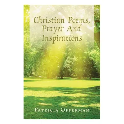 "Christian Poems, Prayer and Inspirations" - "" ("Offerman Patricia")(Paperback)