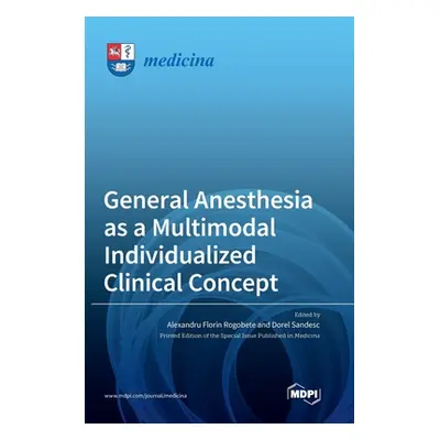 "General Anesthesia as a Multimodal Individualized Clinical Concept" - "" ("Rogobete Alexandru F