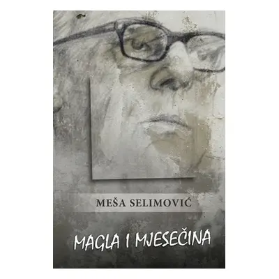 "Magla i mjese_ina" - "" ("Selimovic Mesa")(Paperback)