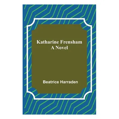 "Katharine Frensham" - "" ("Harraden Beatrice")(Paperback)