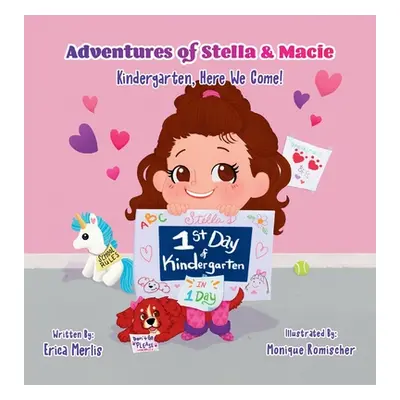 "Adventures of Stella & Macie: Kindergarten, Here We Come!" - "" ("Merlis Erica")(Pevná vazba)