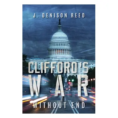 "Clifford's War: Without End" - "" ("Reed J. Denison")(Paperback)