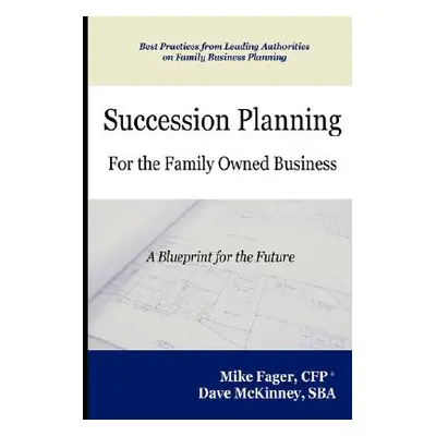 "Succession Planning for the Family Owned Business" - "" ("Fager Mike")(Paperback)