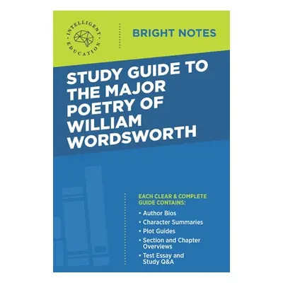 "Study Guide to the Major Poetry of William Wordsworth" - "" ("Intelligent Education")(Paperback