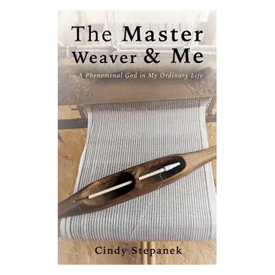 "The Master Weaver & Me" - "" ("Stepanek Cindy")(Paperback)