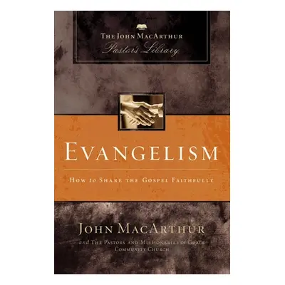 "Evangelism: How to Share the Gospel Faithfully" - "" ("MacArthur John F.")(Paperback)