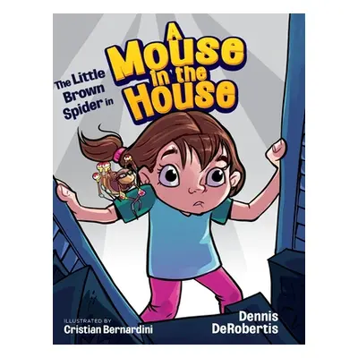 "The Little Brown Spider in A Mouse in the House" - "" ("Derobertis Dennis")(Pevná vazba)