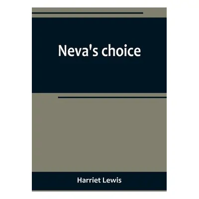 "Neva's choice" - "" ("Lewis Harriet")(Paperback)