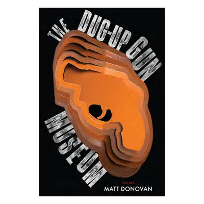 "The Dug-Up Gun Museum" - "" ("Donovan Matt")(Paperback)