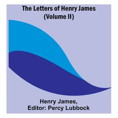 "The Letters of Henry James (volume II)" - "" ("James Henry")(Paperback)