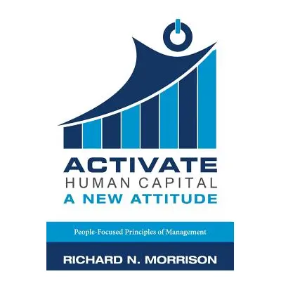 "Activate Human Capital: A New Attitude" - "" ("Morrison Richard N.")(Paperback)