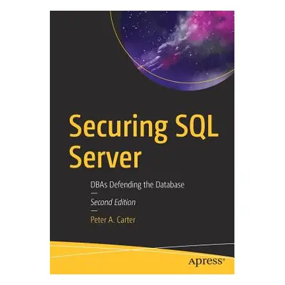 "Securing SQL Server: Dbas Defending the Database" - "" ("Carter Peter A.")(Paperback)