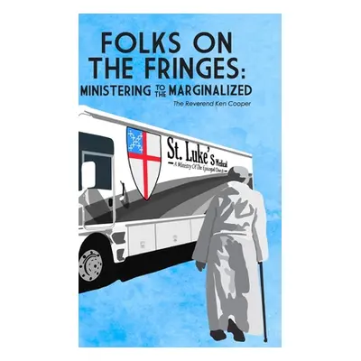 "Folks on the Fringes: Ministering to the Marginalized" - "" ("Cooper The Reverend Robert Kenwoo