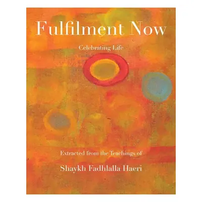 "Fulfilment Now" - "" ("Haeri Shaykh Fadhlalla")(Paperback)