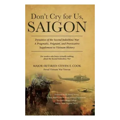 "Don't Cry For Us, Saigon" - "" ("Cook Major (Retired) Steven E.")(Pevná vazba)