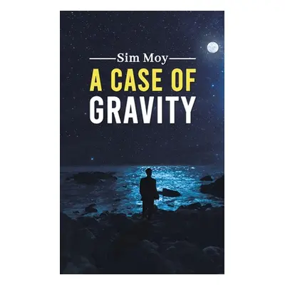 "A Case of Gravity" - "" ("Moy Sim")(Paperback)