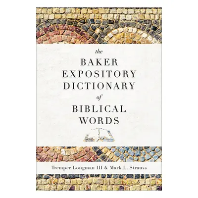 "The Baker Expository Dictionary of Biblical Words" - "" ("Longman Tremper III")(Pevná vazba)