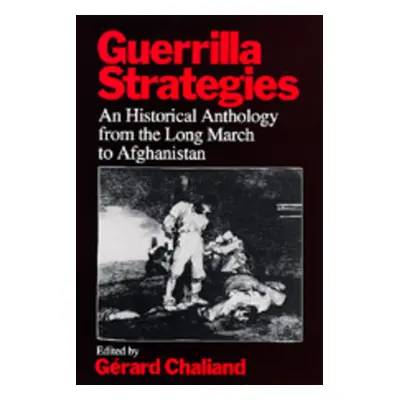 "Guerrilla Strategies: An Historical Anthology from the Long March to Afghanistan" - "" ("Chalia