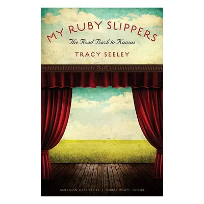 "My Ruby Slippers: The Road Back to Kansas" - "" ("Seeley Tracy")(Paperback)