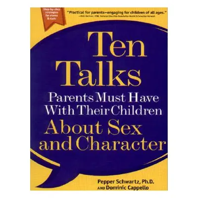 "Ten Talks Parents Must Have with Their Children about Sex and Character" - "" ("Schwartz Pepper