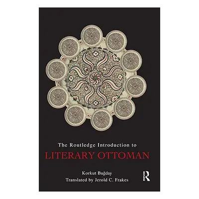 "The Routledge Introduction to Literary Ottoman" - "" ("Bugday Korkut")(Paperback)