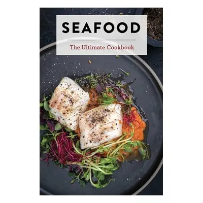 "Seafood: The Ultimate Cookbook" - "" ("The Coastal Kitchen")(Pevná vazba)