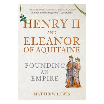 "Henry II and Eleanor of Aquitaine: Founding an Empire" - "" ("Lewis Matthew")(Paperback)