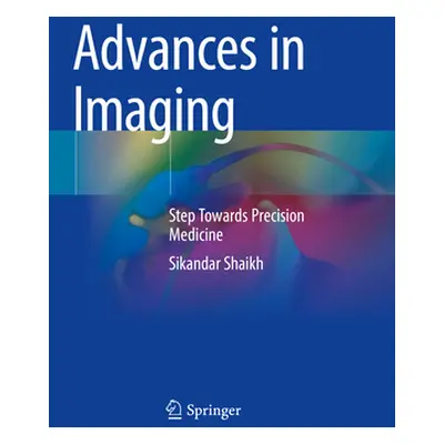 "Advances in Imaging: Step Towards Precision Medicine" - "" ("Shaikh Sikandar")(Paperback)