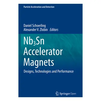 "Nb3sn Accelerator Magnets: Designs, Technologies and Performance" - "" ("Schoerling Daniel")(Pa