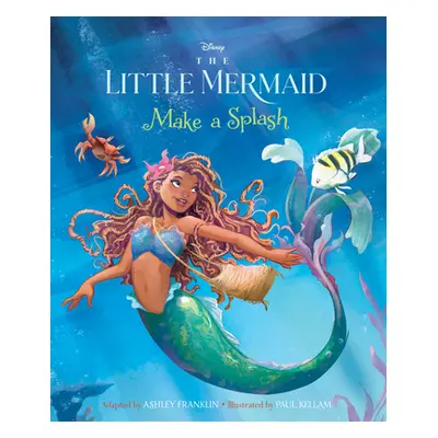 "The Little Mermaid: Make a Splash" - "" ("Franklin Ashley")(Pevná vazba)