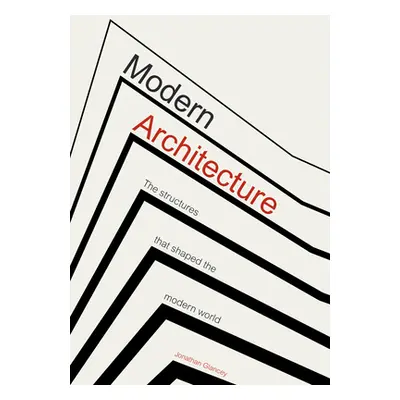 "Modern Architecture: Buildings That Shaped the World" - "" ("Glancey Jonathan")(Pevná vazba)