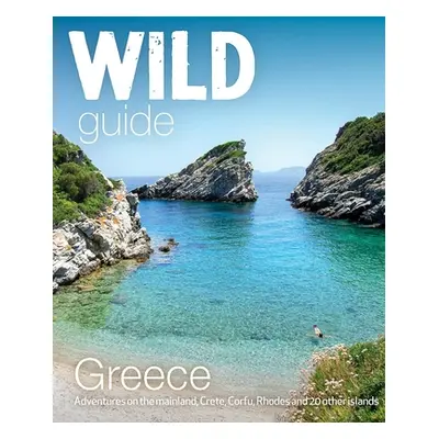 "Wild Guide Greece: Hidden Places, Great Adventures & the Good Life" - "" ("Firman Sam")(Paperba