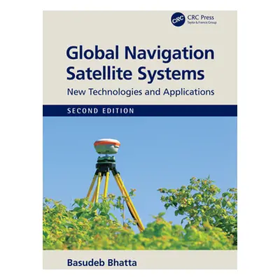 "Global Navigation Satellite Systems: New Technologies and Applications" - "" ("Bhatta Basudeb")