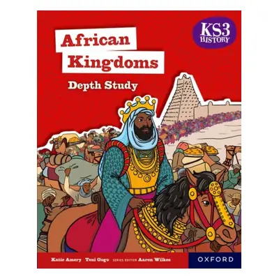 "KS3 History Depth Study: African Kingdoms: West Africa Student Book" - "" ("Amery Katie")(Paper