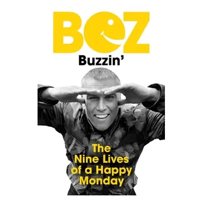 "Buzzin': The Nine Lives of a Happy Monday" - "" ("Bez")(Paperback)