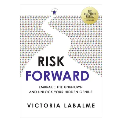 "Risk Forward: Embrace the Unknown and Unlock Your Hidden Genius" - "" ("Labalme Victoria")(Pape