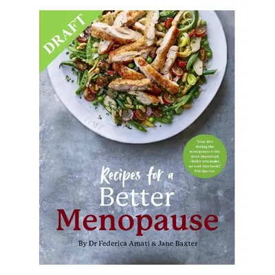 "Recipes for a Better Menopause: A Life-Changing, Positive Approach to Nutrition for Pre, Peri a