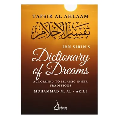 "Ibn Sirin's Dictionary of Dreams: According to Islamic Inner Traditions" - "" ("Sirin Ibn")(Pap