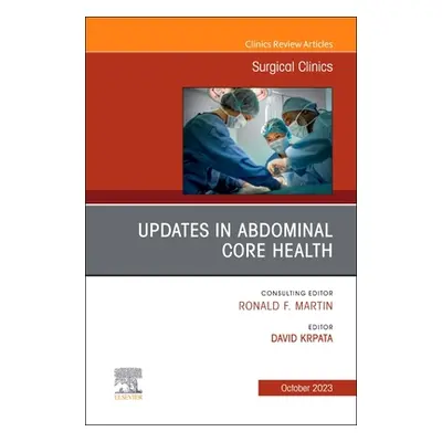 "Updates in Abdominal Core Health, an Issue of Surgical Clinics: Volume 103-5" - "" ("Krpata Dav