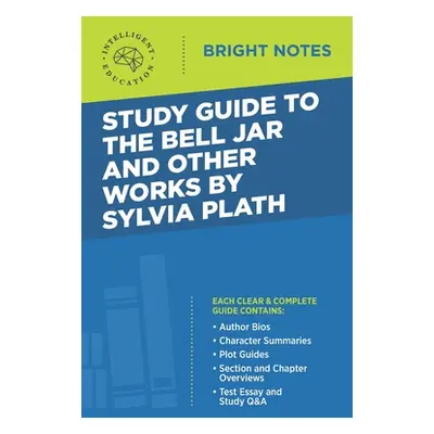 "Study Guide to The Bell Jar and Other Works by Sylvia Plath" - "" ("Intelligent Education")(Pap