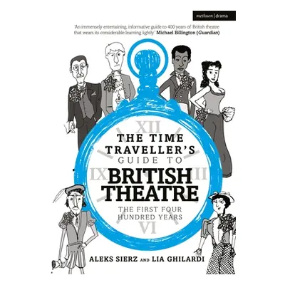 "The Time Traveller's Guide to British Theatre: The First Four Hundred Years" - "" ("Sierz Aleks