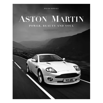 "Aston Martin: Power, Beauty and Soul" - "" ("Dowsey David")(Pevná vazba)