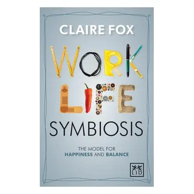 "Work/Life Symbiosis: The Model for Happiness and Balance" - "" ("Fox Claire")(Paperback)